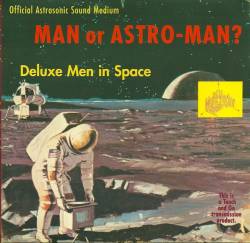 Man Or Astro-man : Deluxe Men In Space